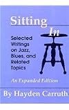 Sitting In: Selected Writings on Jazz, Blues, and Related Topics