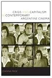 Crisis and Capitalism in Contemporary Argentine Cinema