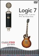 Music Pro Guides: Logic 7 - Beginner Level Pro & Express