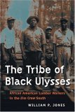 The Tribe of Black Ulysses: African American Lumber Workers in the Jim Crow South (Working Class in American History)