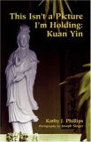 This Isn't a Picture I'm Holding: Kuan Yin (Intersections)