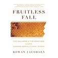 Fruitless Fall: The Collapse of the Honey Bee and the Coming Agricultural Crisis