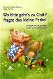 Wo bitte gehts zu Gott?, fragte das kleine Ferkel: Ein Buch für alle, die sich nichts vormachen lassen Image of Wo bitte gehts zu Gott?, fragte das kleine Ferkel: Ein Buch für alle, die sich nichts vormachen lassen