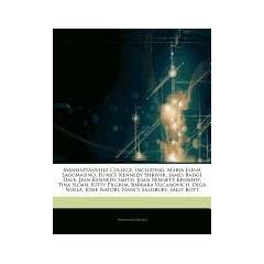 Articles on Manhattanville College, Including: Maria Elena Lagomasino, Eunice Kennedy Shriver, James Badge Dale, Jean Kennedy Smith, Joan Bennett Kenn