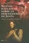 Nuevos Hallazgos Sobre La Descendencia De Jesus / New Findings of the Death of Jesus (Spanish Edition)