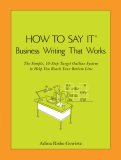 How To Say It (R) Business Writing That Works: The Simple, 10-Step Target Outline System to Help you Reach Your Bottom Line