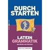 Durchstarten - Latein - Neubearbeitung: Alle Lernjahre - Grammatik: Erkl�rung und Training. �bungsbuch mit L�sungen