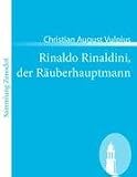 Rinaldo Rinaldini, der R�uberhauptmann: Romantische Geschichte