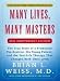 Many Lives, Many Masters: The True Story of a Prominent Psychiatrist, His Young Patient, and the Past-Life Therapy That Changed Both Their Lives