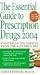 The Essential Guide to Prescription Drugs 2004