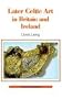Later Celtic Art (Shire Archaeology)