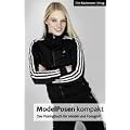ModelPosen kompakt: Das Posingbuch f�r Model und Fotograf