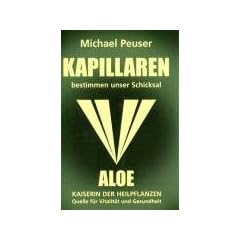 Kapillaren bestimmen unser Schicksal: Aloe, Kaiserin der Heilpflanzen. Quelle f�r Vitalit�t und Gesundheit