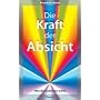 Die Kraft der Absicht: Wie Bewu�tsein wirkt