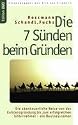 Die 7 S&uuml;nden beim Gr&uuml;nden. Die abenteuerliche Reise von der Existenzgr&uuml;ndung bis zum erfolgreichen Unternehmer - ein Businessroman.