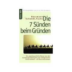 Die 7 S�nden beim Gr�nden. Die abenteuerliche Reise von der Existenzgr�ndung bis zum erfolgreichen Unternehmer - ein Businessroman.