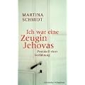 Ich war eine Zeugin Jehovas: Protokoll einer Verf�hrung