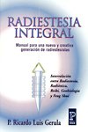 Radiestesia integral / Integral Radiesthesia: Manual para una nueva y creativa generacion de radiestesistas: Interrelacion entre radiestesia, ... y feng shui / Manual for (Spanish Edition)