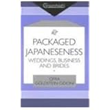 Packaged Japaneseness: Weddings, Business, and Brides (consumasian Book... by Ofra Goldstein-Gidoni