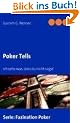 Poker Tells: Ich sehe was, dass du nicht sagst