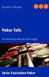 Poker Tells: Ich sehe was, dass du nicht sagst
