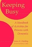 Keeping Busy: A Handbook of Activities for Persons with Dementia [Paperback]