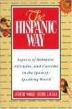 The Hispanic Way: Aspects of Behavior, Attitudes and Customs in the Spanish-Speaking World