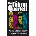 Das F&uuml;hrer-Quartett: Alle Schwarzen Peter der Weltgeschichte in einem Kartenspiel!