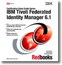  : IBM Tivoli Federated Identity Manager 6.1 (Certification Study Guide Series)