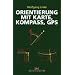 Orientierung mit Karte, Kompass, GPS