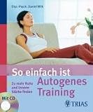 Produkt-Bild: So einfach ist Autogenes Training: Zu mehr Ruhe und innerer St&auml;rke finden