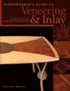 Woodworker's Guide to Veneering & Inlay: Techniques, Projects & Expert Advice for Fine Furniture