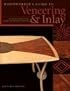 Woodworker's Guide to Veneering & Inlay: Techniques, Projects & Expert Advice for Fine Furniture