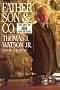 Father, Son, and Co.: My Life at IBM and Beyond