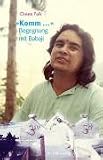 Komm&hellip; Begegung mit Babaji: Begegnung mit Babaji