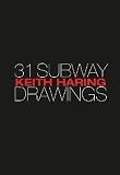 Keith Haring 31 Subway Drawings [Hardcover] [2012] First Ed. Jeffrey Deitch, Carlo McCormick, Keith Haring, Larry Warsh