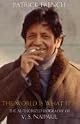 The World Is What It Is: The Authorized Biography of V. S. Naipaul