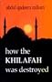 How to Khilafah was Destroyed