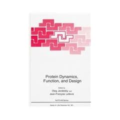 Protein Dynamics, Function and Design: Proceedings of a NATO Asi and International School of Structural Biology and Magnetic Resonance (Nato Science Series: A:)