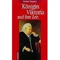 K�nigin Viktoria und ihre Zeit.