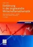  : Einf&uuml;hrung in die angewandte Wirtschaftsmathematik: Das praxisnahe Lehrbuch-bew&auml;hrt durch seine brillante Darstellung