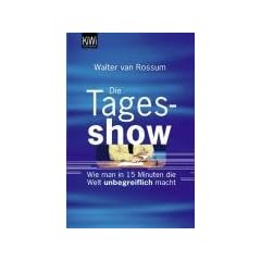 Die Tagesshow. Wie man in 15 Minuten die Welt unbegreiflich macht