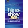 Die Tagesshow. Wie man in 15 Minuten die Welt unbegreiflich macht