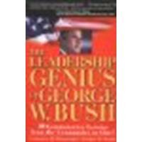 The Leadership Genius of George W. Bush: 10 Commonsense Lessons from the Commander in Chief by Thompson, Carolyn B., Ware, Jim (2004) Paperback