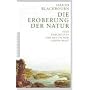 Die Eroberung der Natur: Eine Geschichte der deutschen Landschaft