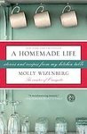 A Homemade Life: Stories and Recipes from My Kitchen Table [Paperback]