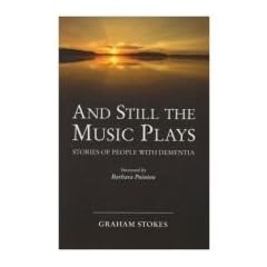 And Still the Music Plays: Stories of People with Dementia
