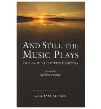 And Still the Music Plays: Stories of People with Dementia