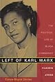 Left of Karl Marx: The Political Life of Black Communist Claudia Jones