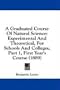 A Graduated Course Of Natural Science: Experimental And Theoretical, For Schools And Colleges, Part 1, First Year's Course (1889)